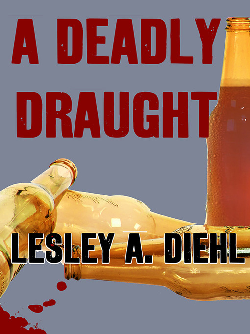 Title details for A Deadly Draught by Lesley A. Diehl - Available